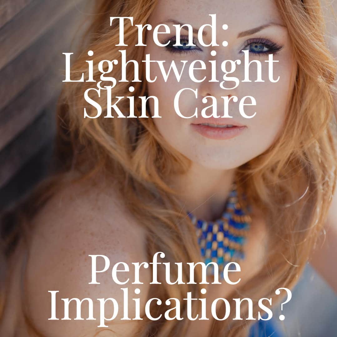 Trend Lightweight Skin Care Implications Perfume