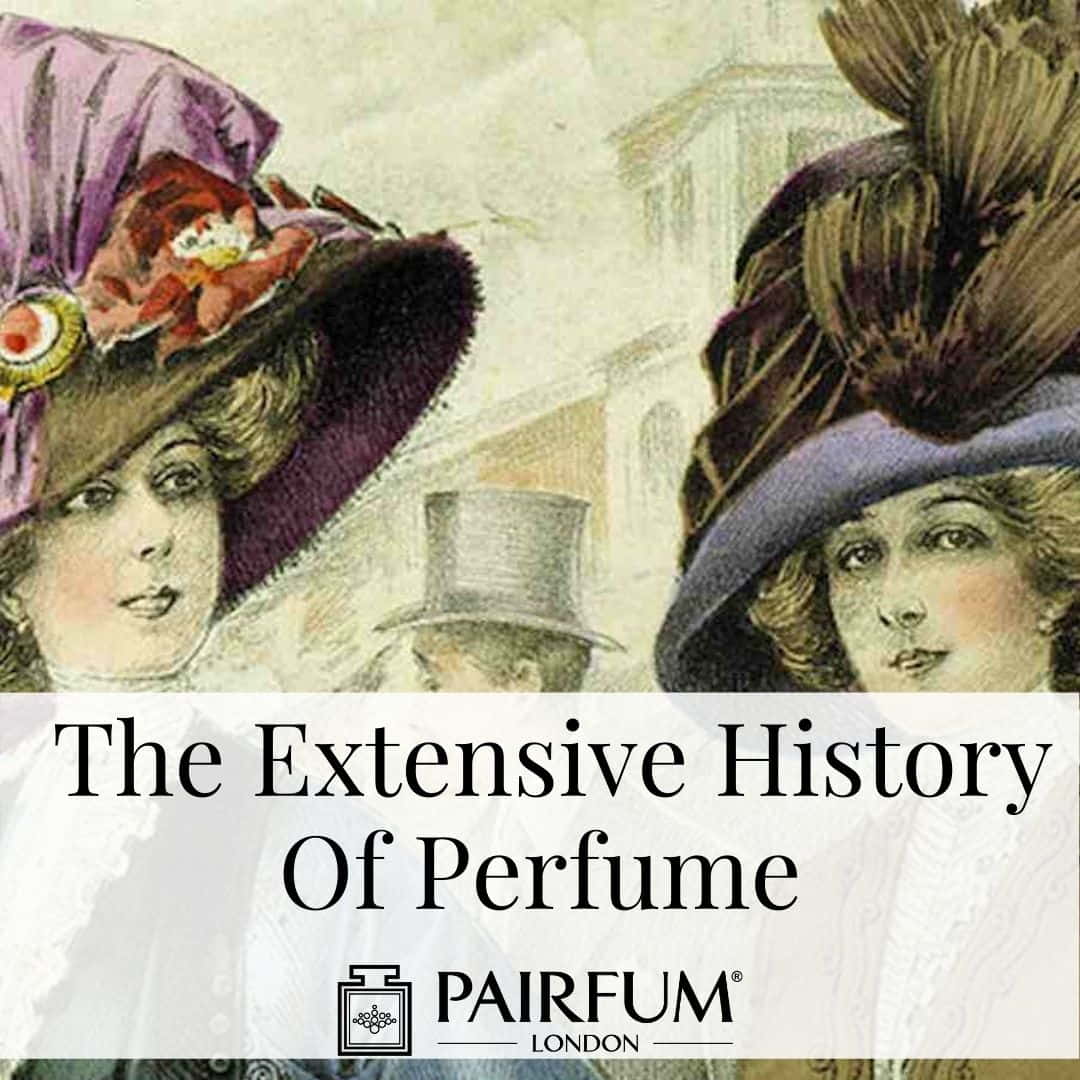 The Extensive History Of Perfume