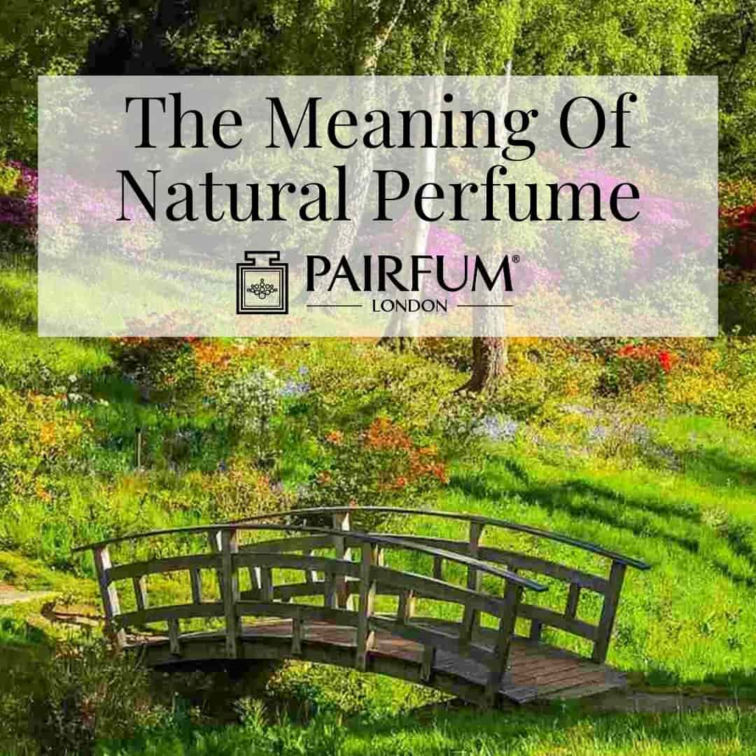 The Meaning Of Natural Perfume
