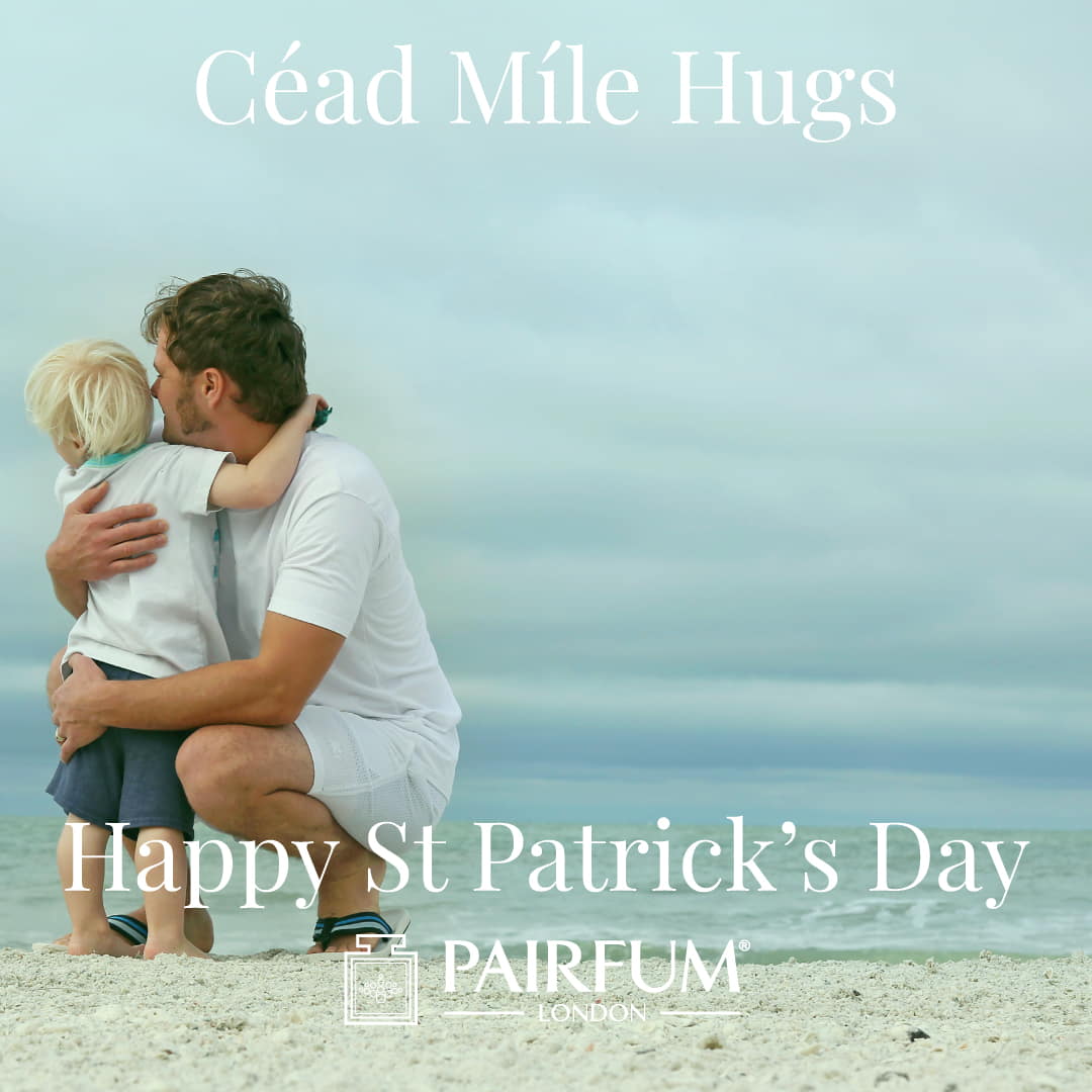 Cead Mile Hug Happy St Patricks Day Pairfum London Father Son