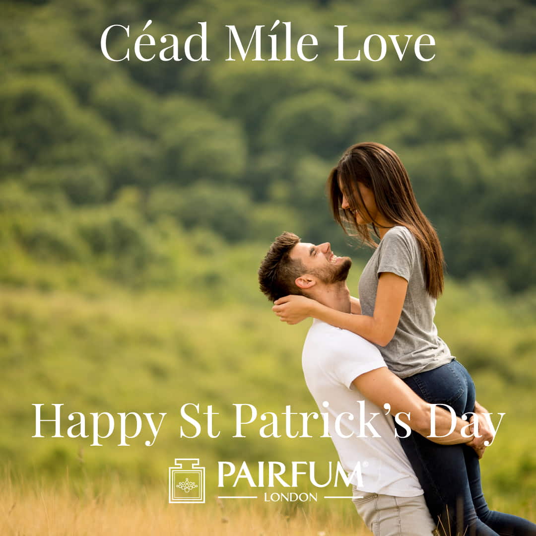 Cead Mile Love Happy St Patricks Day Pairfum London Couple