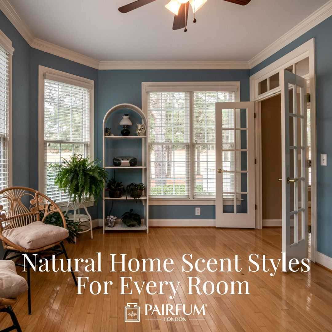Natural Home Scent Styles for Every Room