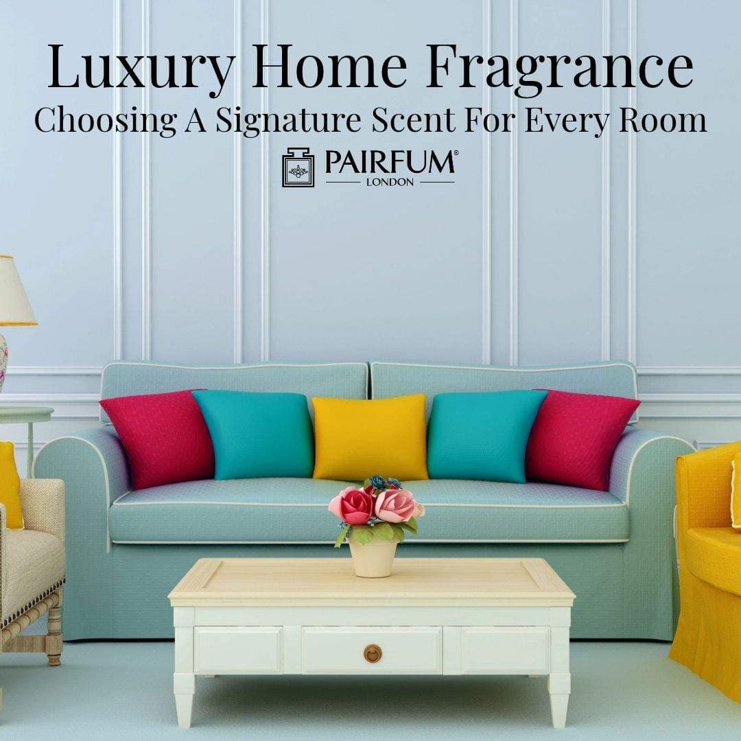 Luxury Home Fragrance: Choosing a Signature Scent for Every Room